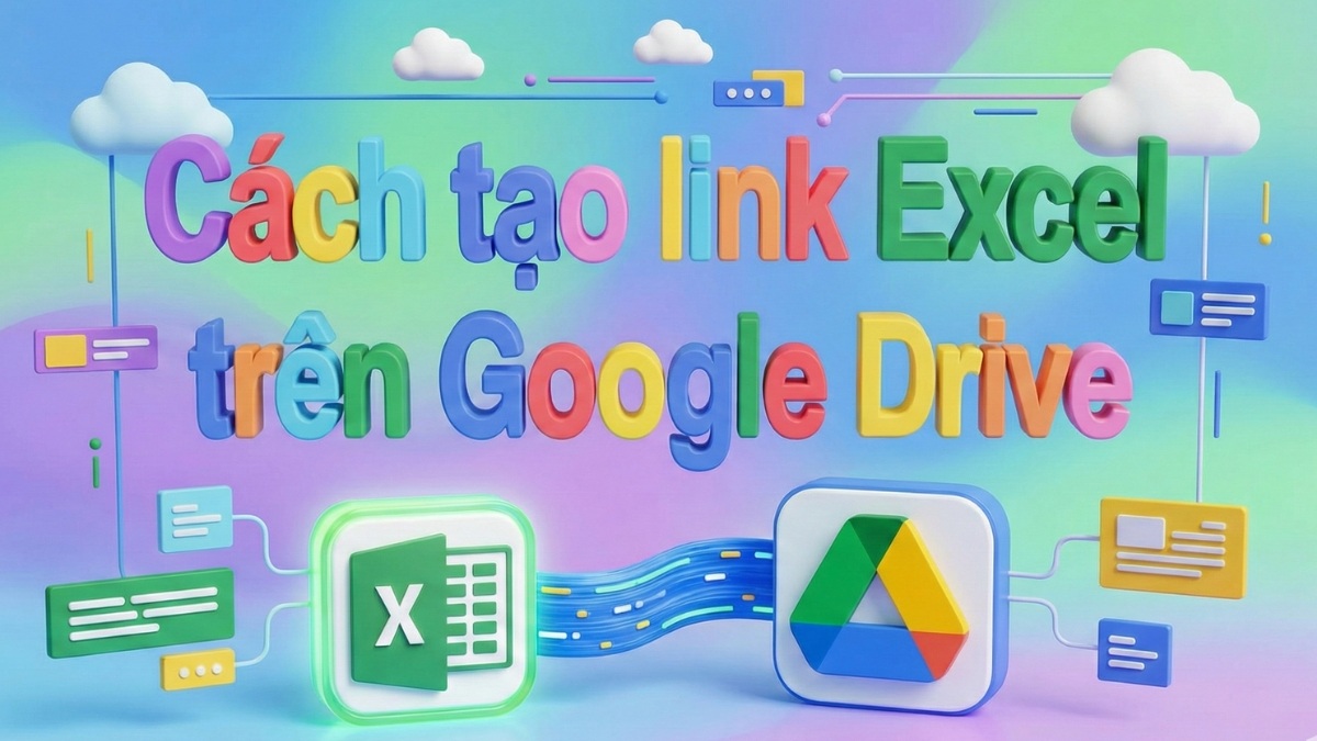 Cách tạo link Excel trên Google Drive đồng bộ dữ liệu tức thì
